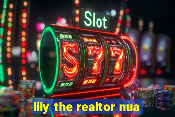 lily the realtor nua